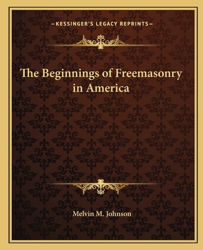 The Beginnings of Freemasonry in America