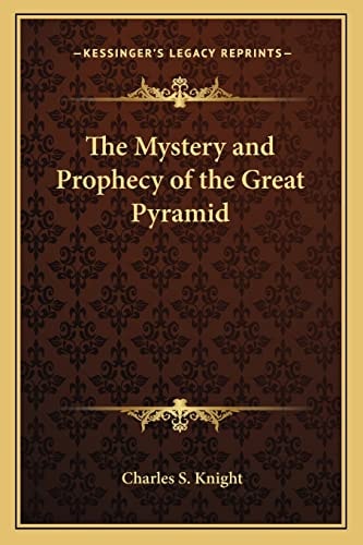 The Mystery and Prophecy of the Great Pyramid