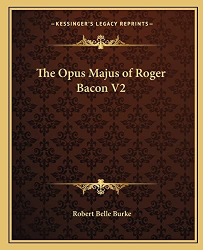 The Opus Majus of Roger Bacon V2