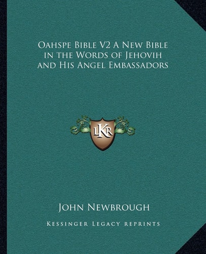 Oahspe Bible V2 A New Bible in the Words of Jehovih and His Angel Embassadors