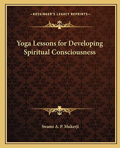 Yoga Lessons for Developing Spiritual Consciousness