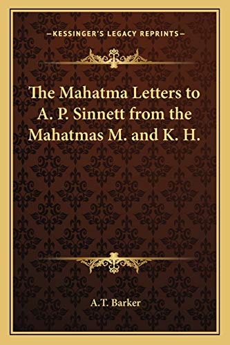 The Mahatma Letters to A. P. Sinnett from the Mahatmas M. and K. H.