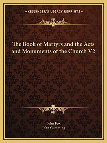 The Book of Martyrs and the Acts and Monuments of the Church V2