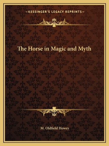 The Horse in Magic and Myth