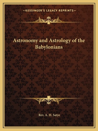 Astronomy and Astrology of the Babylonians