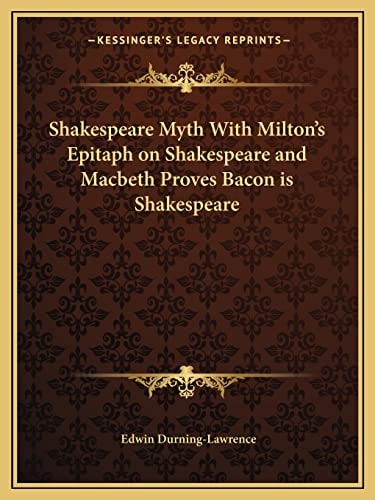 Shakespeare Myth With Milton's Epitaph on Shakespeare and Macbeth Proves Bacon is Shakespeare