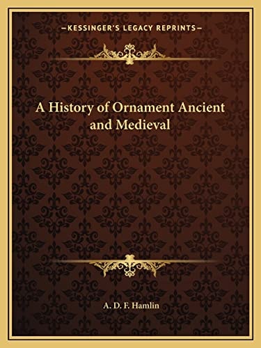A History of Ornament Ancient and Medieval