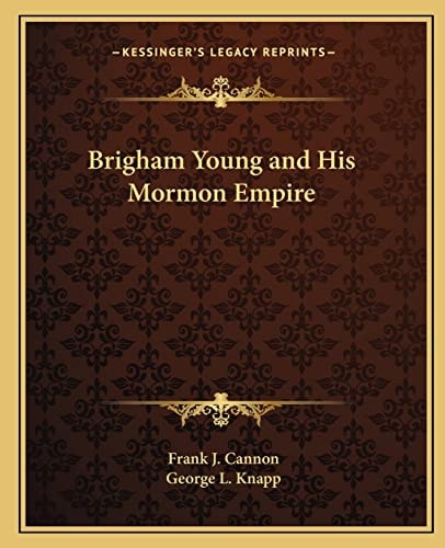 Brigham Young and His Mormon Empire