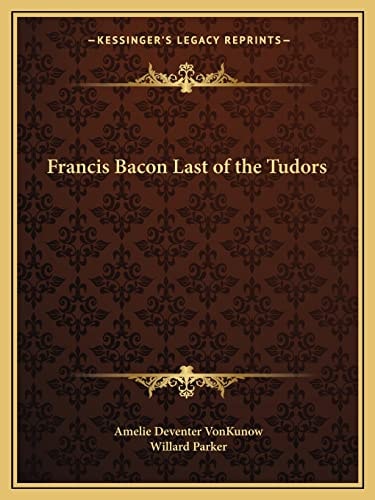 Francis Bacon Last of the Tudors