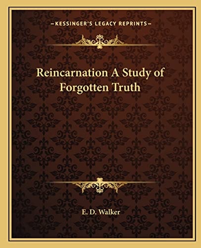 Reincarnation A Study of Forgotten Truth