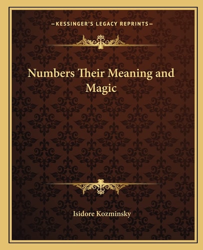 Numbers Their Meaning and Magic