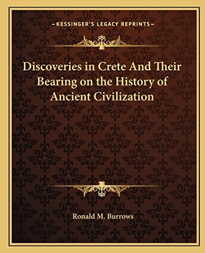 Discoveries in Crete And Their Bearing on the History of Ancient Civilization