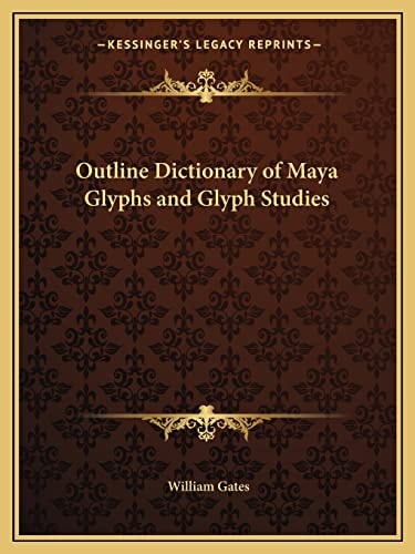 Outline Dictionary of Maya Glyphs and Glyph Studies