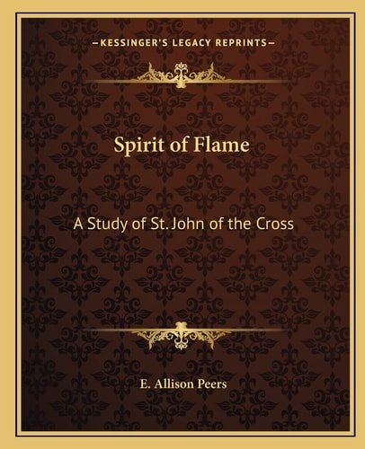 Spirit of Flame: A Study of St. John of the Cross