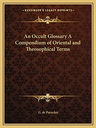 An Occult Glossary A Compendium of Oriental and Theosophical Terms