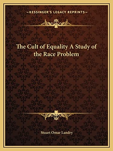 The Cult of Equality A Study of the Race Problem