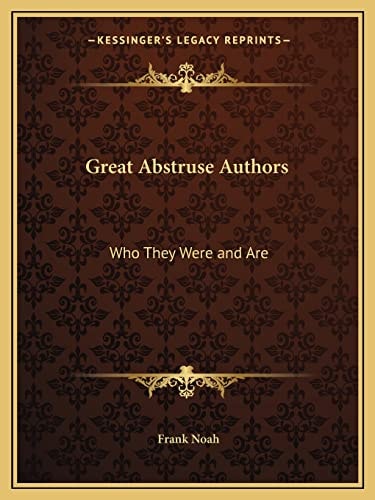 Great Abstruse Authors: Who They Were and Are