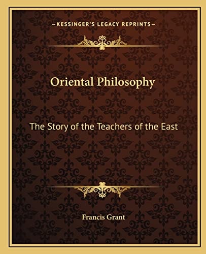 Oriental Philosophy: The Story of the Teachers of the East