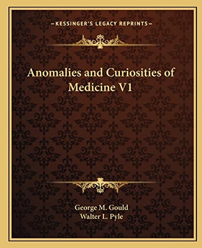 Anomalies and Curiosities of Medicine V1