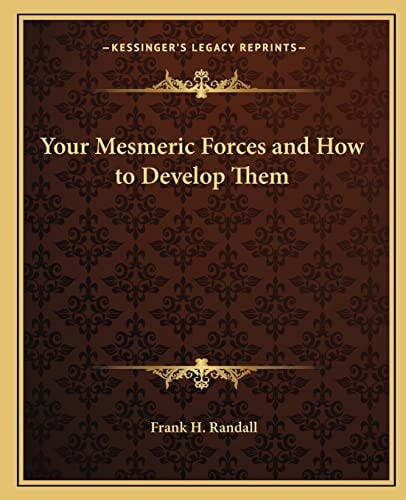 Your Mesmeric Forces and How to Develop Them