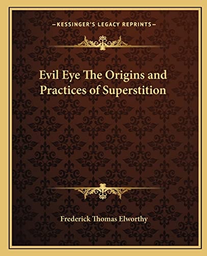 Evil Eye The Origins and Practices of Superstition