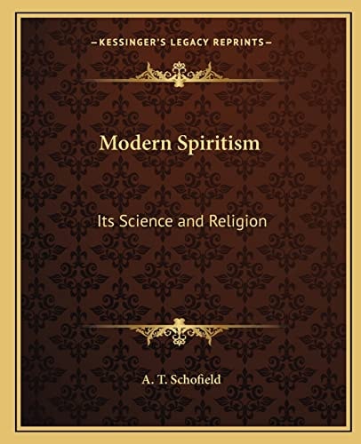 Modern Spiritism: Its Science and Religion