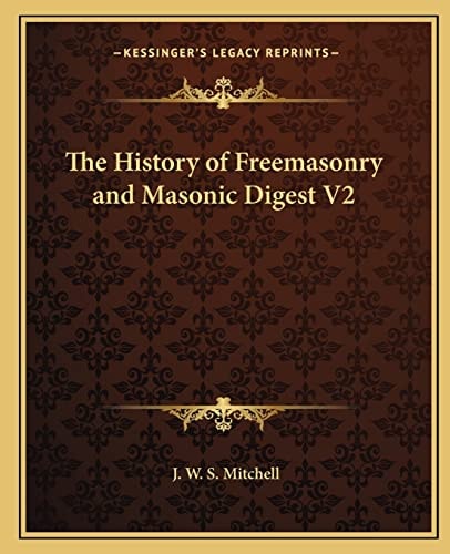 The History of Freemasonry and Masonic Digest V2