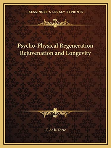 Psycho-Physical Regeneration Rejuvenation and Longevity
