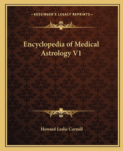 Encyclopedia of Medical Astrology V1