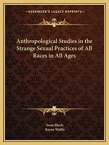Anthropological Studies in the Strange Sexual Practices of All Races in All Ages