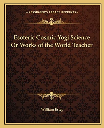 Esoteric Cosmic Yogi Science Or Works of the World Teacher