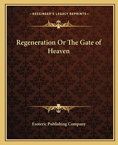 Regeneration Or The Gate of Heaven