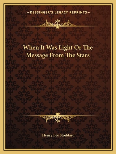 When It Was Light Or The Message From The Stars