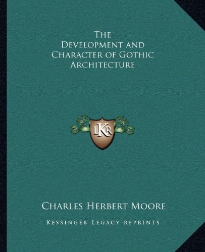 The Development and Character of Gothic Architecture