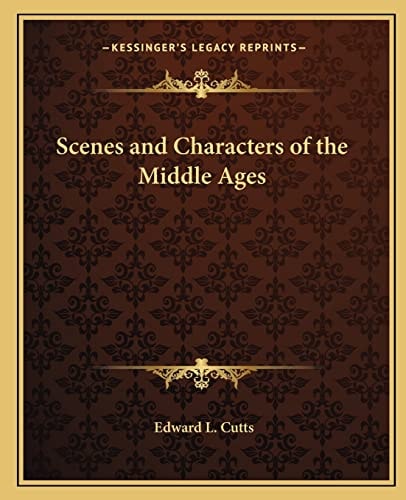 Scenes and Characters of the Middle Ages