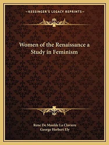 Women of the Renaissance a Study in Feminism