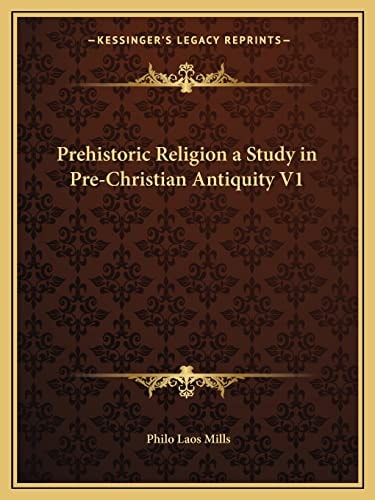 Prehistoric Religion a Study in Pre-Christian Antiquity V1