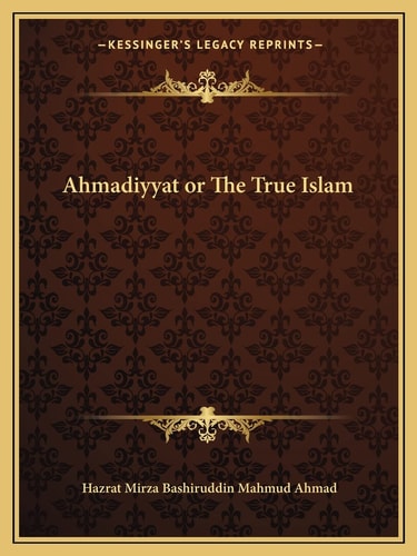 Ahmadiyyat or The True Islam