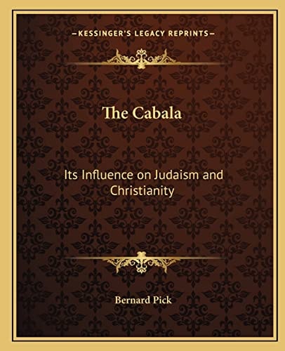 The Cabala: Its Influence on Judaism and Christianity