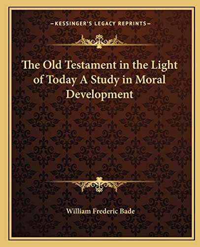 The Old Testament in the Light of Today A Study in Moral Development
