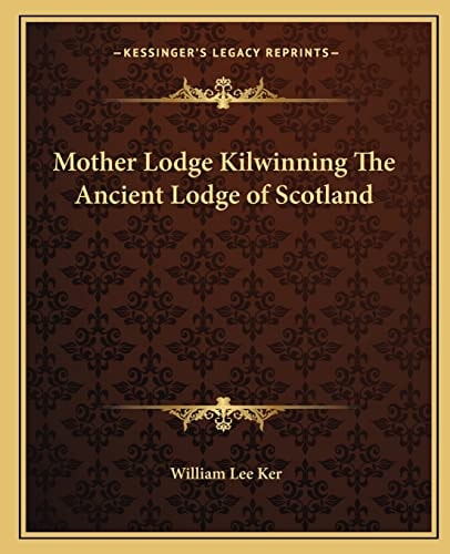 Mother Lodge Kilwinning The Ancient Lodge of Scotland