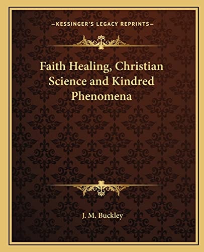 Faith Healing, Christian Science and Kindred Phenomena