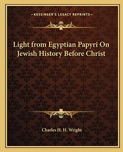 Light from Egyptian Papyri On Jewish History Before Christ