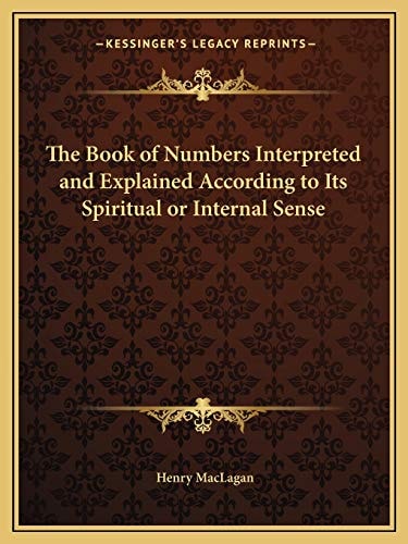 The Book of Numbers Interpreted and Explained According to Its Spiritual or Internal Sense
