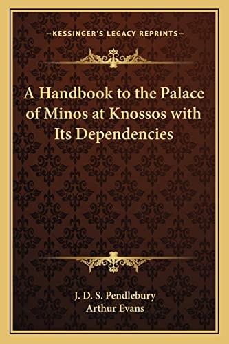 A Handbook to the Palace of Minos at Knossos with Its Dependencies