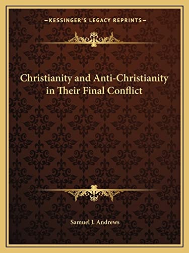 Christianity and Anti-Christianity in Their Final Conflict