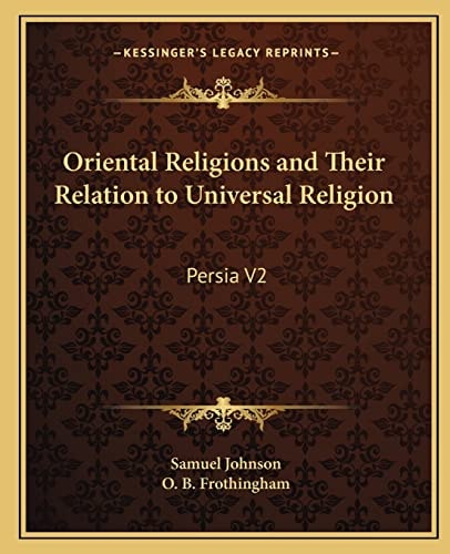 Oriental Religions and Their Relation to Universal Religion: Persia V2