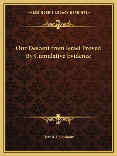 Our Descent from Israel Proved By Cumulative Evidence