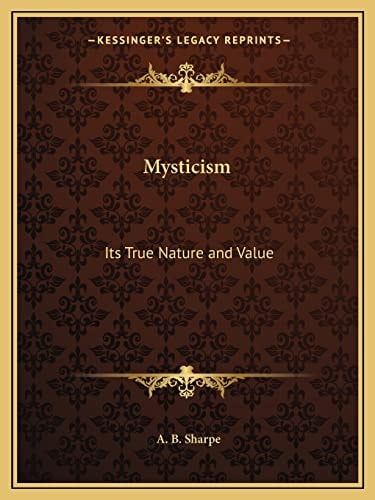 Mysticism: Its True Nature and Value