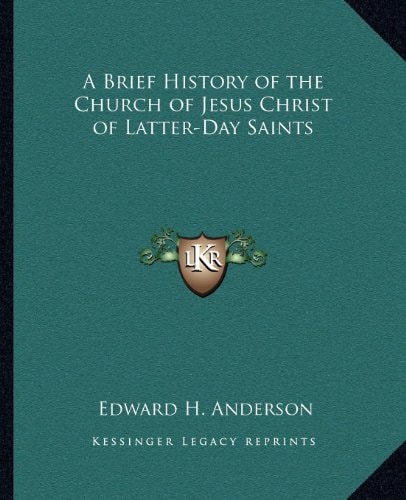 A Brief History of the Church of Jesus Christ of Latter-Day Saints